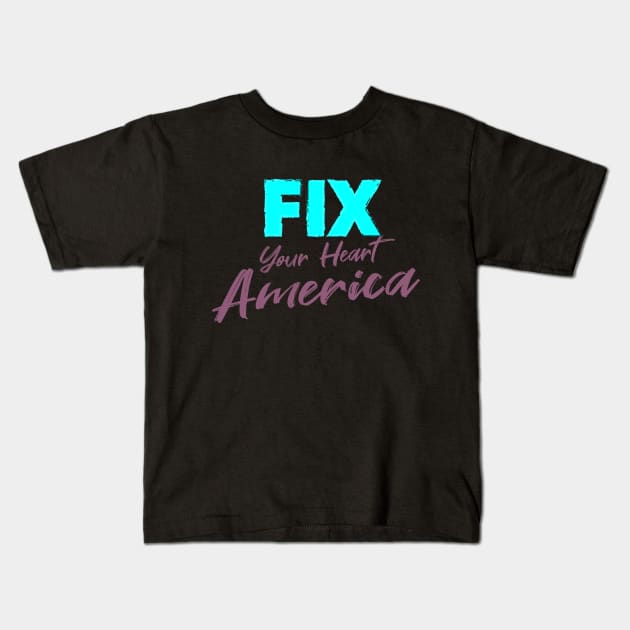 fix your heart america Kids T-Shirt by potch94